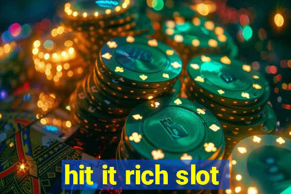 hit it rich slot